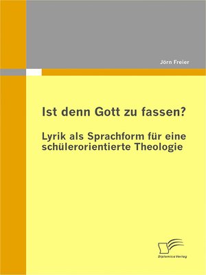 cover image of Ist denn Gott zu fassen?--Lyrik als Sprachform für eine schülerorientierte Theologie